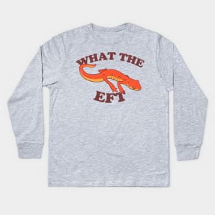 What The Eft Kids Long Sleeve T-Shirt